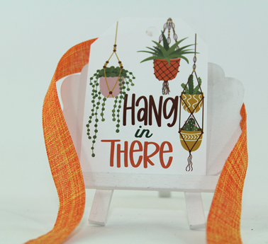 Personal Touch Tag- "Hang in There"